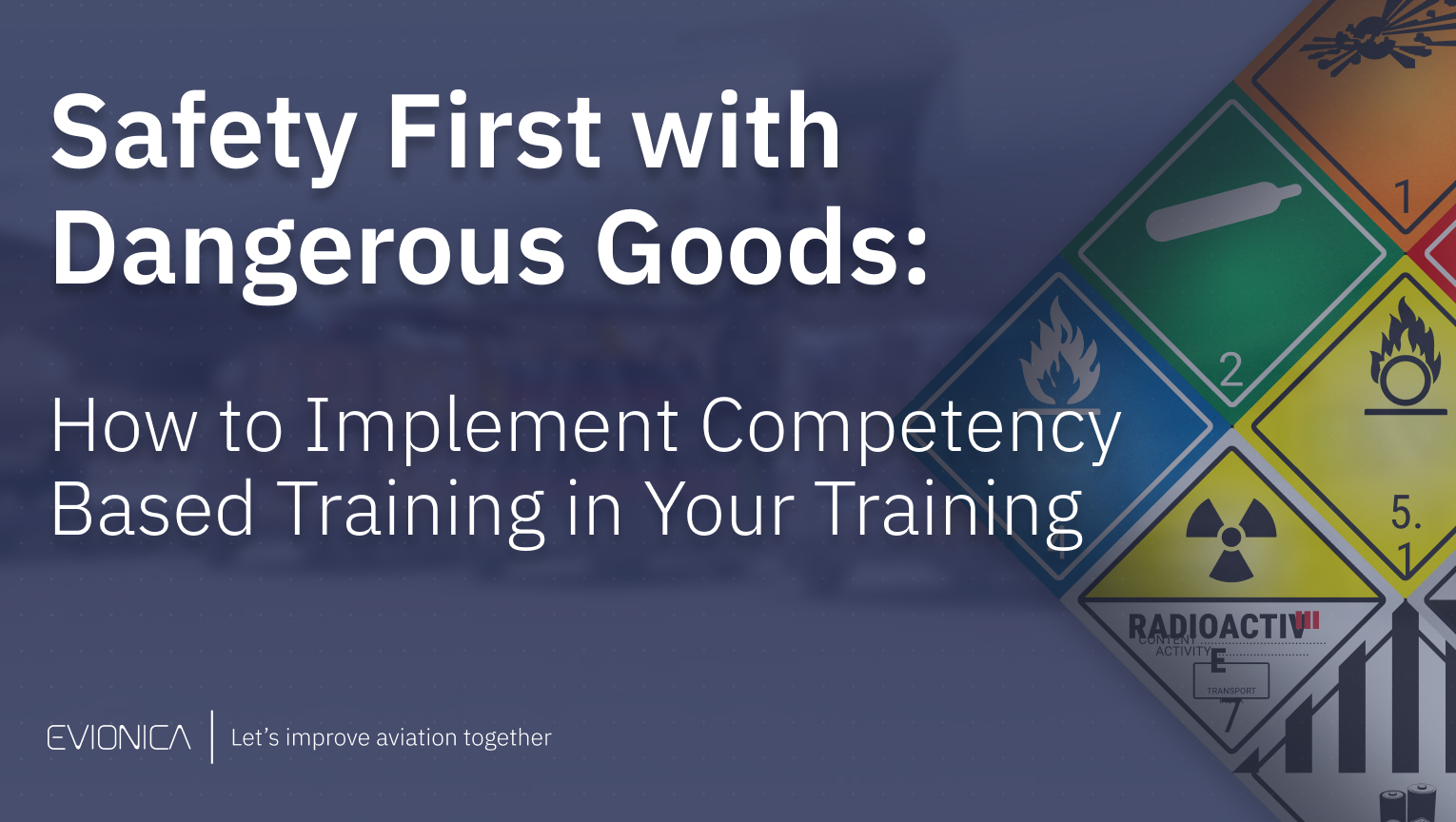 Safety First with Dangerous Goods: How to Implement CBTA in Your Training